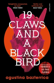 19 Claws And A Black Bird - Augustina Bazterrica