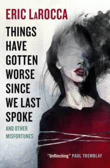 Things Have Gotten Worse Since We Last Spoke - Eric LaRocca (Hardcover)