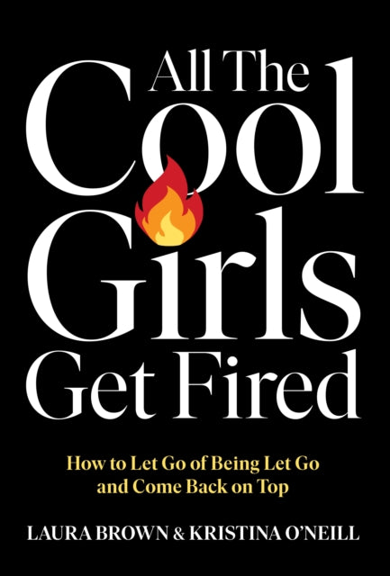 All the Cool Girls Get Fired - Laura Brown
