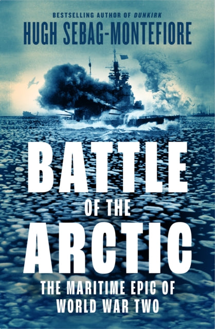 Battle Of The Arctic - Hugh Sebag-Montefiore