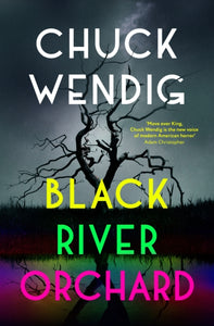 Black River Orchard - Chuck Wendig (Hardcover)