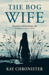 Bog Wife - Kay Chronister