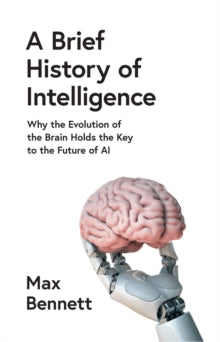 Brief History of Intelligence - Max Bennett