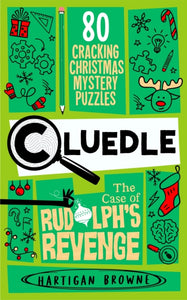 Cluedle: The Case of Rudolph's Revenge - Hartigan Browne