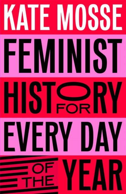 Feminist History for Every Day of the Year - Kate Mosse (Hardcover)