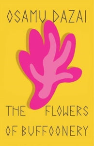 Flowers of Buffoonery - Osamu Dazai