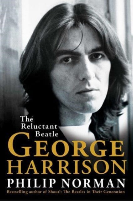 George Harrison: The Reluctant Beatle - Philip Norman (Hardcover)