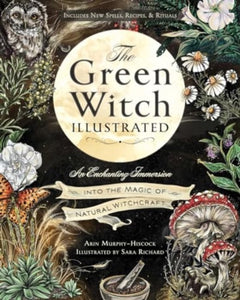 Green Witch Illustrated - Arin Murphy-Hiscock (Hardcover)