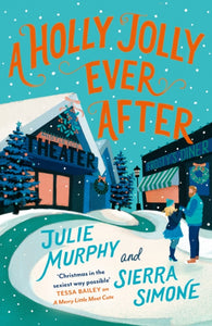 Holly Jolly Ever After - Julie Murphy and Sierra Simone