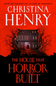 House That Horror Built - Christina Henry