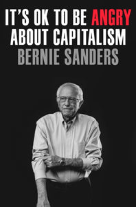 It's Okay to Be Angry About Capitalism - Bernie Sanders (Hardcover)