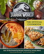Jurassic World: The Official Cookbook - Dayton Ward (Hardcover)