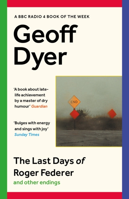 Last Days of Roger Federer - Geoff Dyer