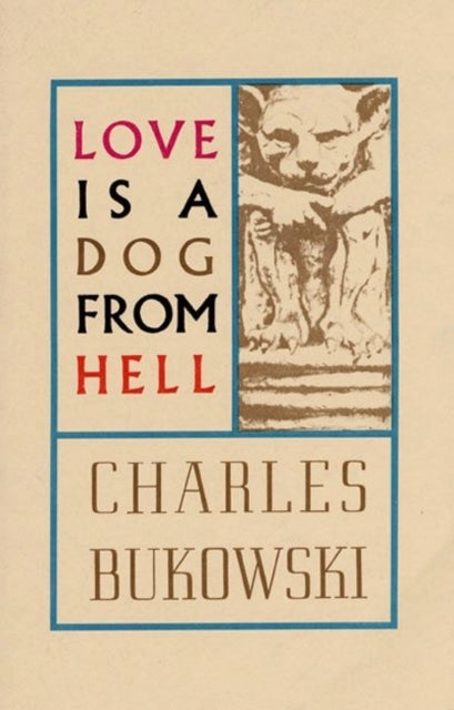 Love Is a Dog from Hell - Charles Bukowski