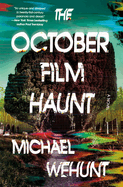 October Film Haunt - Michael Wehunt (Hardcover)