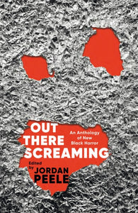 Out There Screaming - Jordan Peele (Hardcover Coll. Ed.)