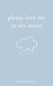 Please Love Me at My Worst - Michaela Angemeer