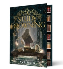 Study in Drowning - Ava Reid (Coll. Edition Hardcover) - November 5th, 2024