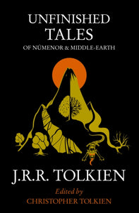 Unfinished Tales - J.R.R. Tolkien