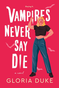 Slaying It 1: Vampires Never Say Die - Gloria Duke