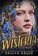 Belladonna 3: Wisteria - Adalyn Grace (US Hardcover)