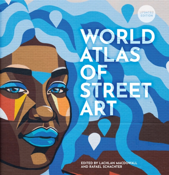 World Atlas of Street Art - Lachlan MacDowall (Hardcover)