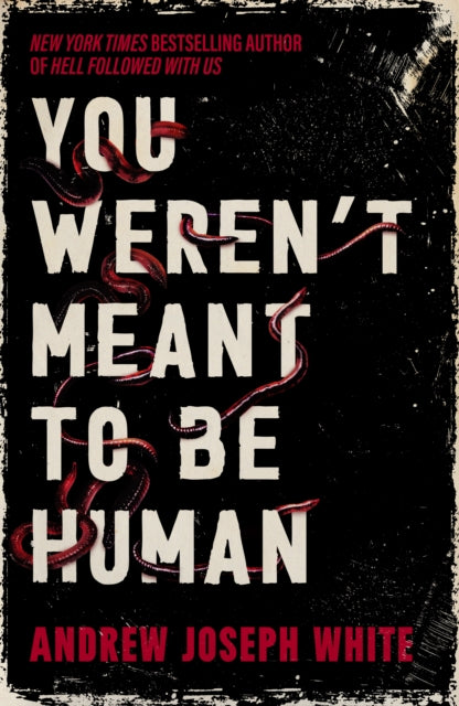 You Weren't Meant To Be Human - Andrew Joseph White (Hardcover)