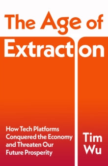 Age Of Extraction - Tim Wu