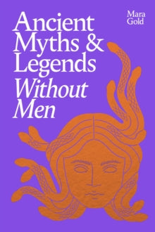 Ancient Myths & Legends Without Men - Mara Gold (Hardcover)