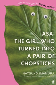 Asa: The Girl Who Turned into a Pair of Chopsticks - Natsuko Imamura