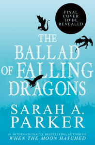 Ballad of Falling Dragons - Sarah A. Parker (UK Hardcover) - October 7th, 2025