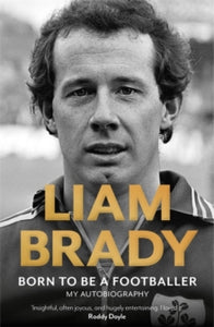 Born To Be A Footballer - Liam Brady