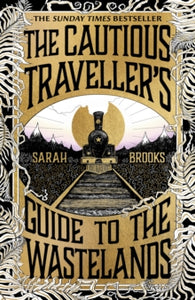 Cautious Traveller's Guide To The Wastelands - Sarah Brooks (Hardcover)