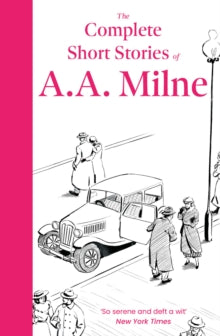 Complete Short Stories of A.A. Milne - A.A. Milne