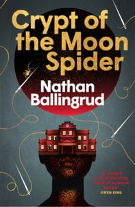 Crypt Of The Moon Spider - Nathan Ballingrud (Hardcover)