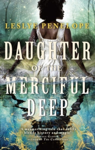 Daughter of the Merciful Deep - Leslye Penelope