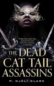 Dead Cat Tail Assassins - P. Djeli Clark (Hardcover)