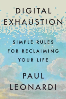 Digital Exhaustion - Paul Leonardi