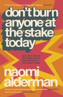 Don't Burn Anyone At The Stake Today - Naomi Alderman (Hardcover)