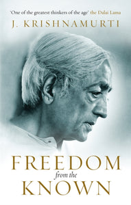 Freedom from the Known - J. Krishnamurti