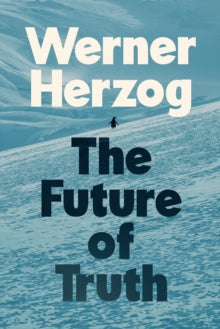 Future of Truth - Werner Herzog (Hardcover)