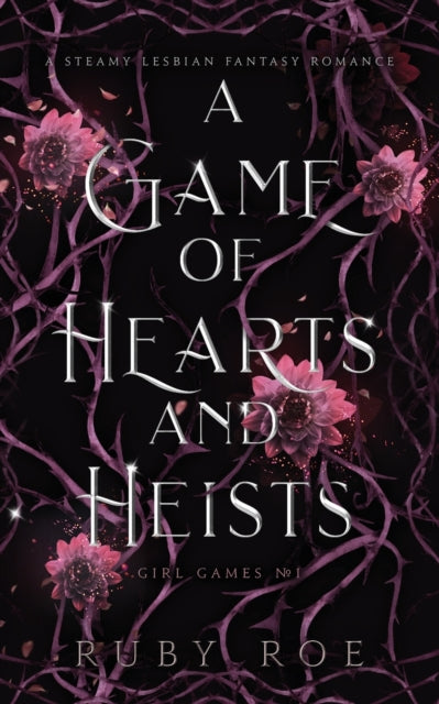 Girl Games 1: Game of Hearts and Heists - Ruby Roe