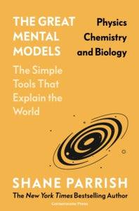 Great Mental Models: Physics, Chemistry and Biology - Shane Parrish (Hardcover)