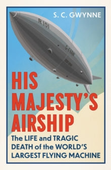 His Majesty's Airship - S. C. Gwynne