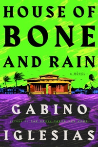 House Of Bone And Rain - Gabino Iglesias