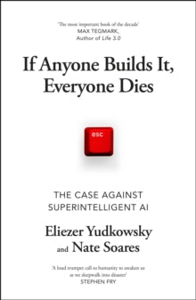 If Anyone Builds It, Everone Dies - Eliezer Yudkowsky and Nate Soares
