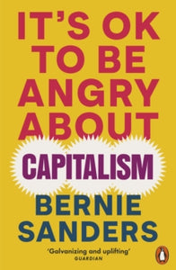 It's Ok To Be Angry About Capitalism - Bernie Sanders