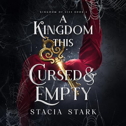 Kingdom of Lies 2: Kingdom This Cursed & Empty - Stacia Stark