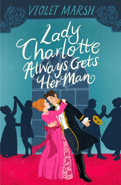 Lady Charlotte Always Gets Her Man - Violet Marsh