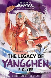 Chronicles of the Avatar 4: Legacy of Yangchen - F.C. Yee